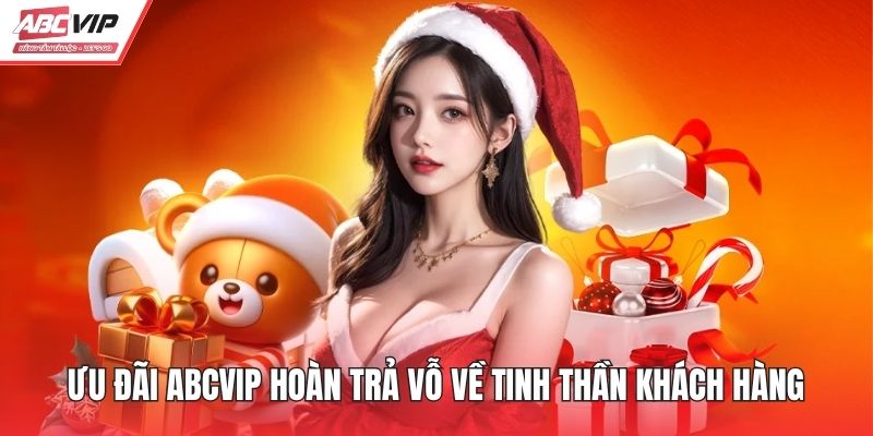 Ưu đãi ABCVIP hoàn trả vỗ về tinh thần khách hàng